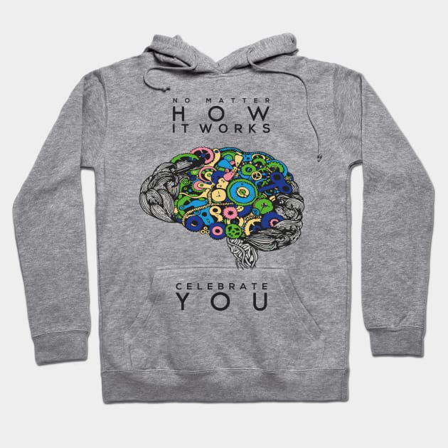 No matter how it works celebrate you! Hoodie by Autistic_Viking